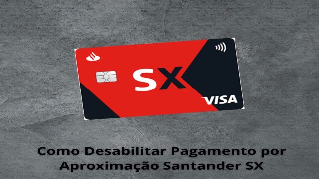 omo Desabilitar Pagamento por Aproximação Santander SX