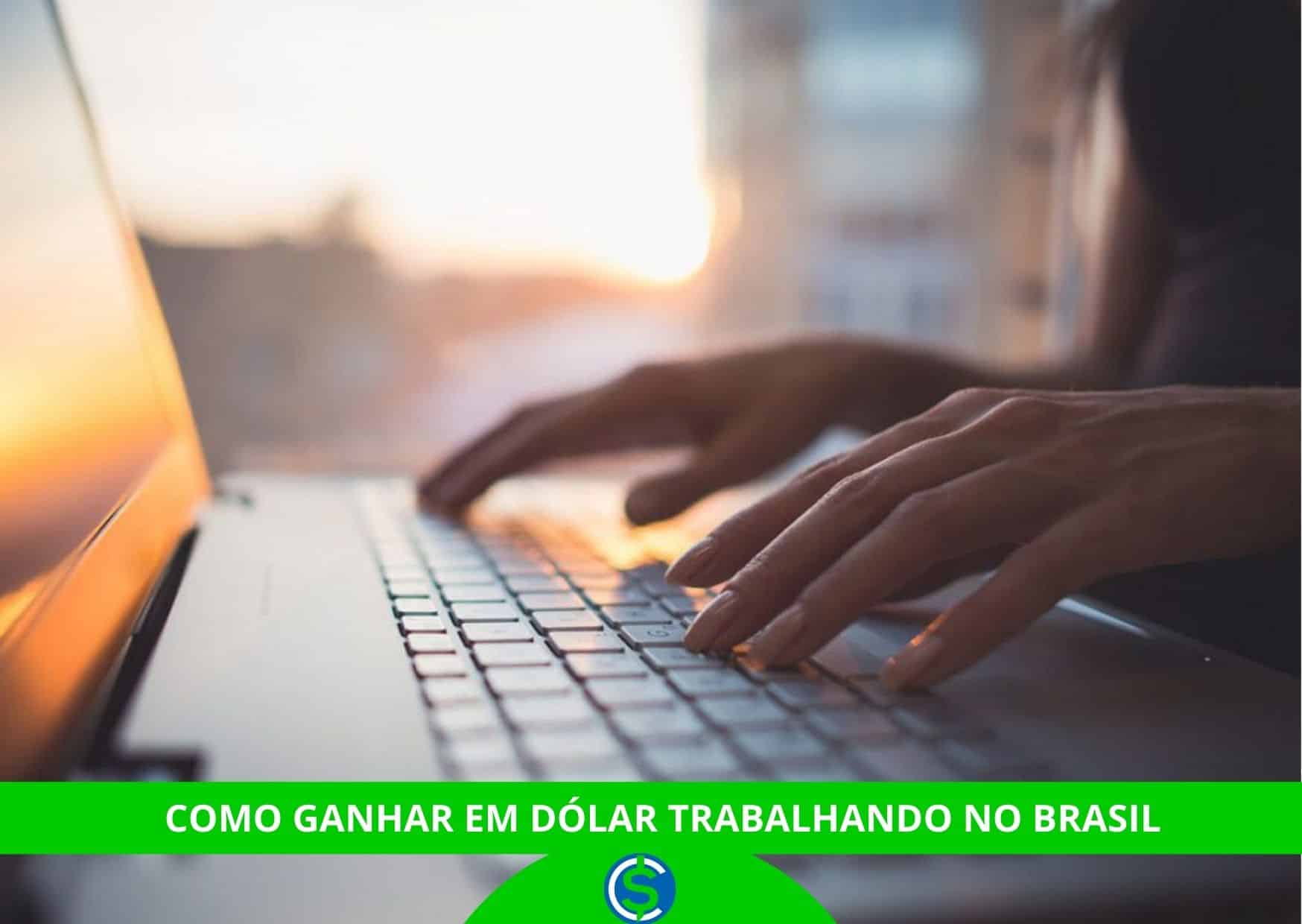 como ganhar em dólar trabalhando no Brasil