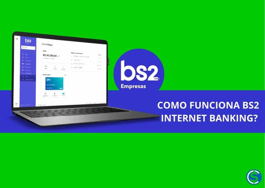 Como funciona BS2 internet Banking?